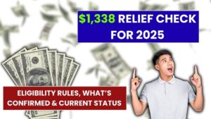 $1,338 Relief Check for 2025: Who Gets It, What’s New & Full Payment Breakdown
