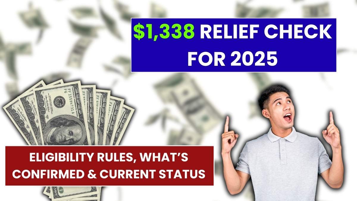 $1,338 Relief Check for 2025: Who Gets It, What’s New & Full Payment Breakdown