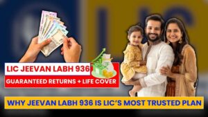 LIC Jeevan Labh 936: High-Return Endowment Plan With Guaranteed Benefits