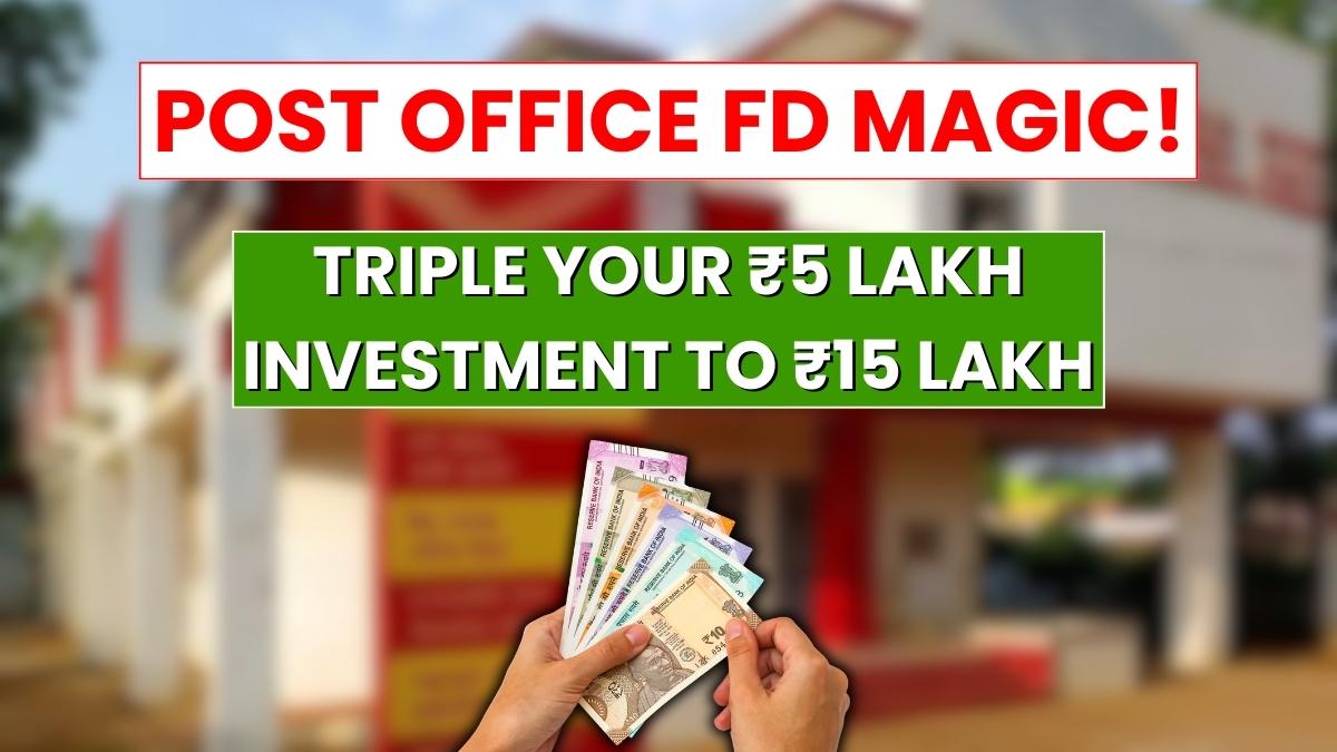 Post Office FD Magic! Triple Your ₹5 Lakh Investment to ₹15 Lakh