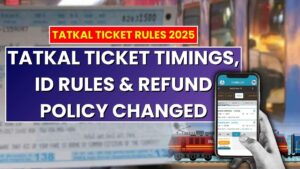 Railways Update! Tatkal Ticket Timings, ID Rules & Refund Policy Changed for 2025