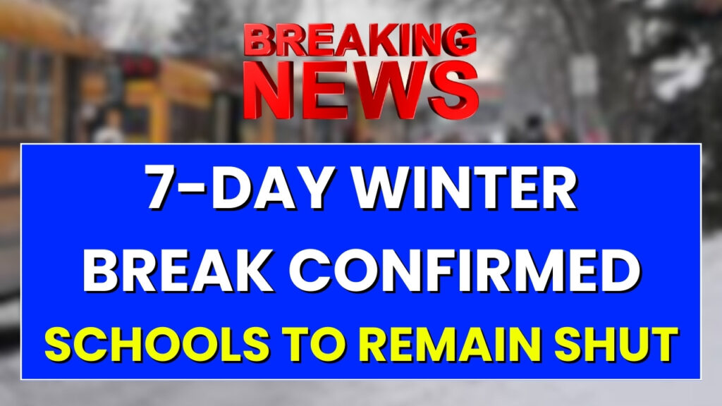 7-Day Winter Break Confirmed: Schools to Remain Shut - Parents Must Know