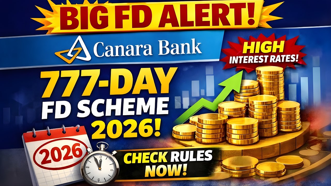 Big FD Alert! Canara Bank 777-Day FD Scheme 2026 Offers Attractive Interest - Check Rules