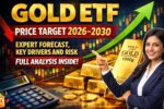 Gold ETF Price Target 2026–2030: Expert Forecast, Key Drivers and Risk - Full Analysis Inside