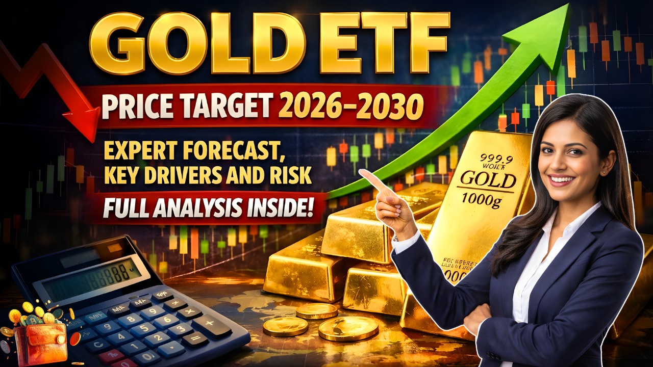 Gold ETF Price Target 2026–2030: Expert Forecast, Key Drivers and Risk - Full Analysis Inside