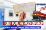Ticket Booking Rules Changed: Without This Action, Your IRCTC Account Could Be Closed Soon